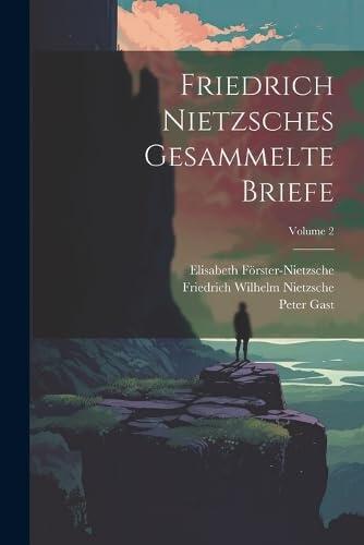 Friedrich Nietzsches Gesammelte Briefe (Volume 2)