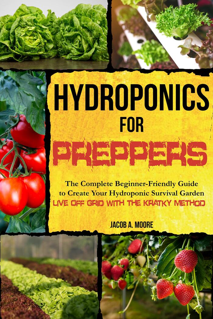 Hydroponics for Preppers: The Complete Beginner-Friendly Guide to Creating Your Hydroponic Survival Garden | Live Off Grid with the Kratky Method and Become Self- Sufficient