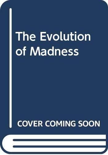 The Evolution of Madness
