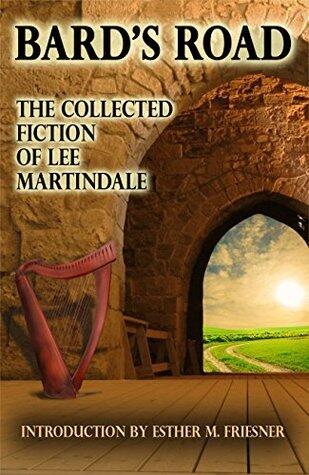 Bard's Road: The Collected Fiction of Lee Martindale