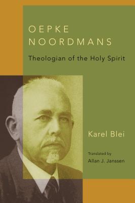 Oepke Noordmans: Theologian of the Holy Spirit (Historical Series of the Reformed Church in America