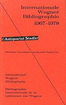 Internationale Wagner-Bibliographie =: International Wagner bibliography = Bibliographie internationale de la littérature sur Wagner : 1967-1978 (Reihe Edition Musica Bayreuth)