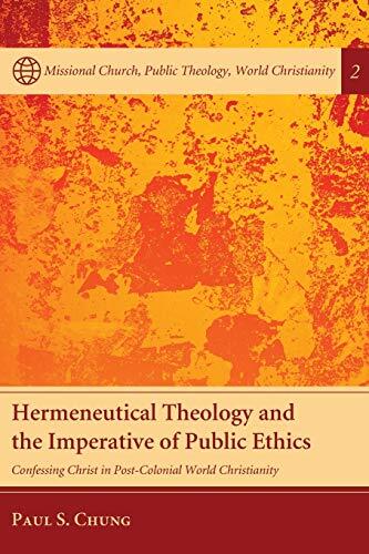 Hermeneutical Theology and the Imperative of Public Ethics: Confessing Christ in a Postcolonial World Christianity