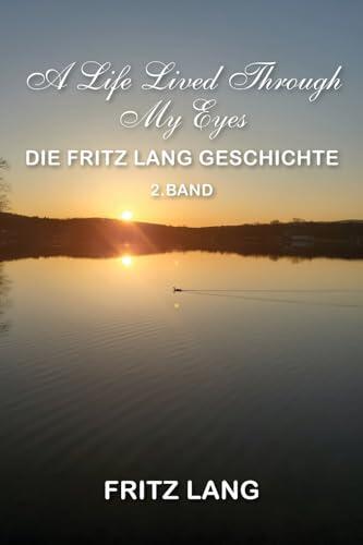 A Life Lived Through My Eyes: Die Fritz Lang Geschichte