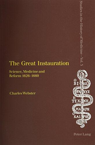 The Great Instauration: Science, Medicine, and Reform, 1626-1660