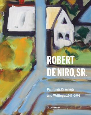 Robert De Niro, Sr.: Paintings, Drawings, and Writings: 1942-1993
