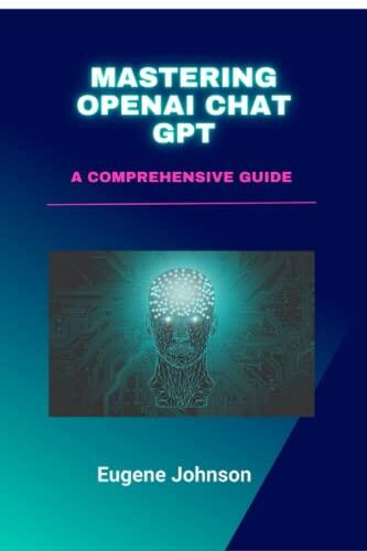Mastering OpenAI Chat GPT: Comprehensive Guide