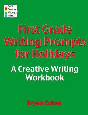 First Grade Writing Prompts for Holidays: A Creative Writing Workbook