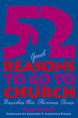 52 (Good) Reasons to Go to Church: Besides the Obvious Ones
