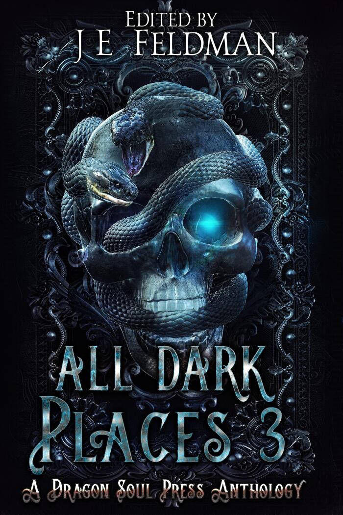 All Dark Places 3: A Dragon Soul Press Anthology