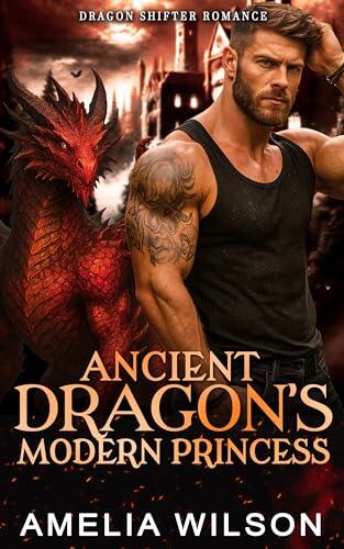 Ancient Dragon's Modern Princess: Paranormal Dragon Shifter Romance