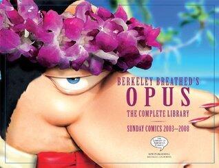 Berkley Breathed's Opus: The Complete Library - Sunday Comics: 2003 - 2008