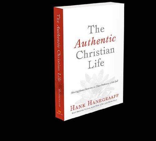 The Authentic Christian Life: Moving from Doctrine to True Intimacy With God