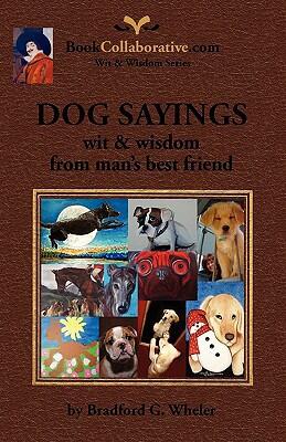 Dog Sayings: Wit and Wisdom from Man's Best Friend