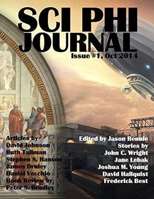 Sci Phi Journal: Issue #1, October 2014: The Journal of Science Fiction and Philosophy