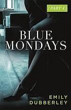 Blue Mondays Part Four: Part four