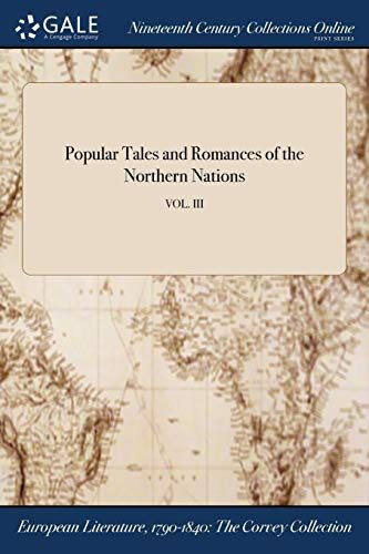 Popular Tales and Romances of the Northern Nations; VOL. III