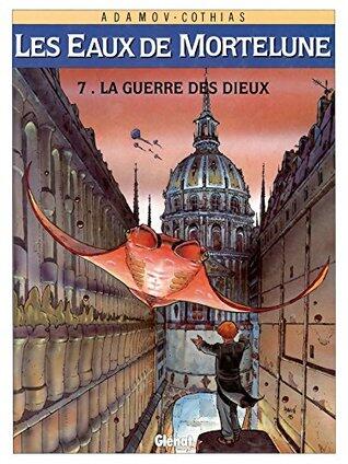 Les Eaux de Mortelune - Tome 07: La Guerre des Dieux