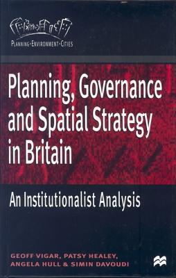 Planning, Governance and Spatial Strategy in Britain: An Institutionalist Analysis