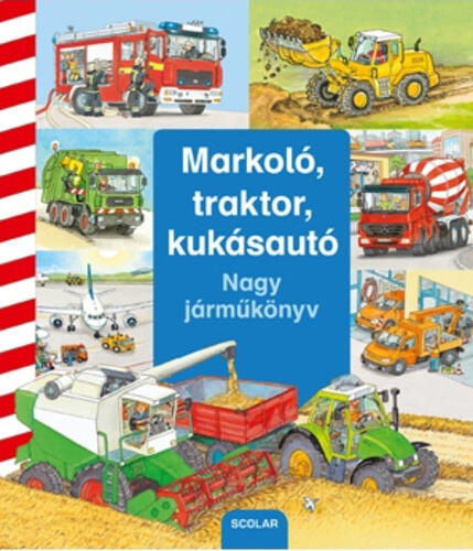 Markoló, ​traktor, kukásautó - Nagy járműkönyv