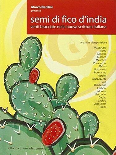 Semi di fico d'India. Venti bracciate nella nuova scrittura italiana