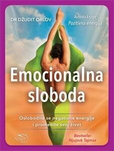 Emocionalna sloboda: oslobodite se negativne energije i promenite svoj život