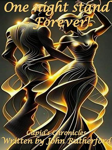 One night stand - forever!: Cupid's Chronicles
