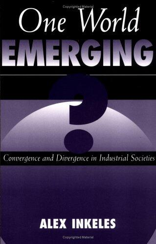 One World Emerging? Convergence And Divergence In Industrial Societies