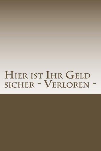 Hier ist Ihr Geld sicher - Verloren