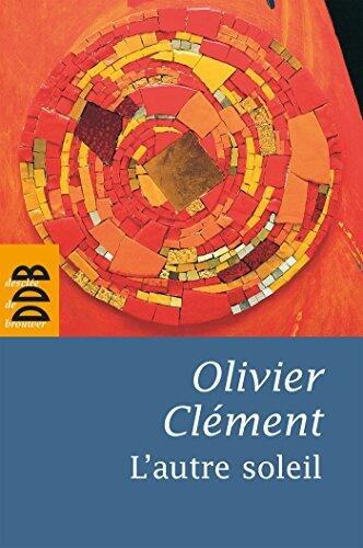 L'autre soleil : Quelques notes d'autobiographie spirituelle (Hors collection religieux)
