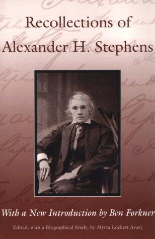Recollections of Alexander H. Stephens: His Diary, Kept When a Prisoner at Fort Warren, Boston Harbour, 1865