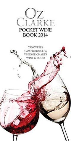 Oz Clarke Pocket Wine Book 2014: A Classic Sommelier Guide for Buying the Best International Vintages