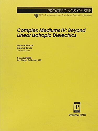 Complex Mediums IV: Beyond Linear Isotropic Dielectrics