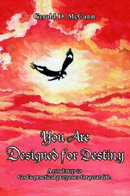 You Are Designed for Destiny: A Roadmap to God's Practical Purposes for Your Life.