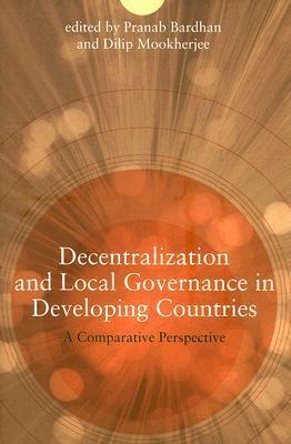 Decentralization and Local Governance in Developing Countries: A Comparative Perspective