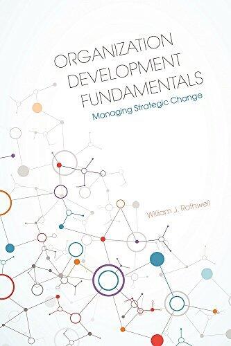 Organization Development Fundamentals: Managing Strategic Change