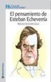 El pensamiento de Esteban Echeverria/ Esteban Echeverria's thought