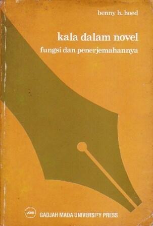 Kala dalam Novel: Fungsi dan Penerjemahannya - Sebuah Kajian tentang Penerjemahan Perancis-Indonesia