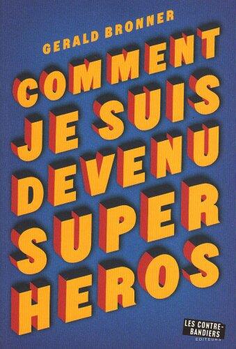 Comment Je Suis Devenu Super Héros