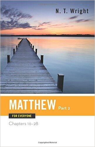 Matthew for Everyone: Part Two Chapters 16-28