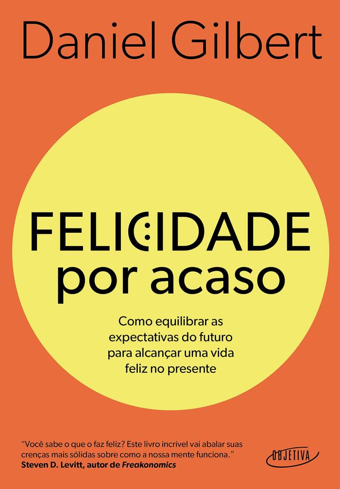 Felicidade por acaso (Nova edição): Como equilibrar as expectativas do futuro para alcançar uma vida feliz no presente