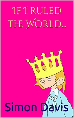 If I ruled the World...