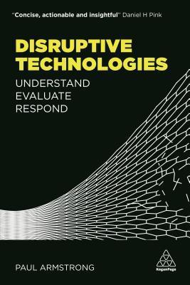 Disruptive Technologies: Understand, Evaluate, Respond