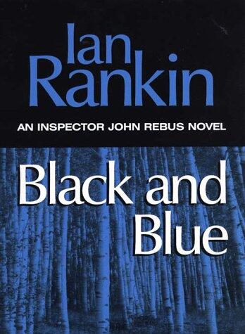 Black & Blue: An Inspector Rebus Novel