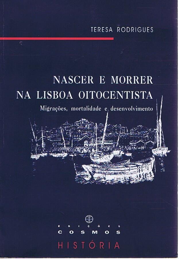 Nascer e morrer na Lisboa oitocentista : migrações, mortalidade e desenvolvimento