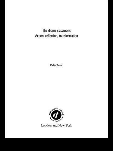 The Drama Classroom: Action, Reflection, Transformation