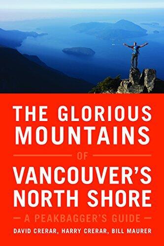 The Glorious Mountains of Vancouver's North Shore: A Peakbagger's Guide
