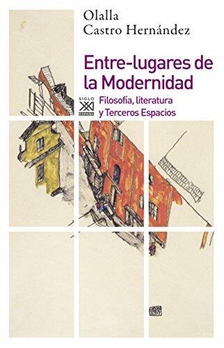 Entre-Lugares de la Modernidad: Filosofía, Literatura y Terceros Espacios