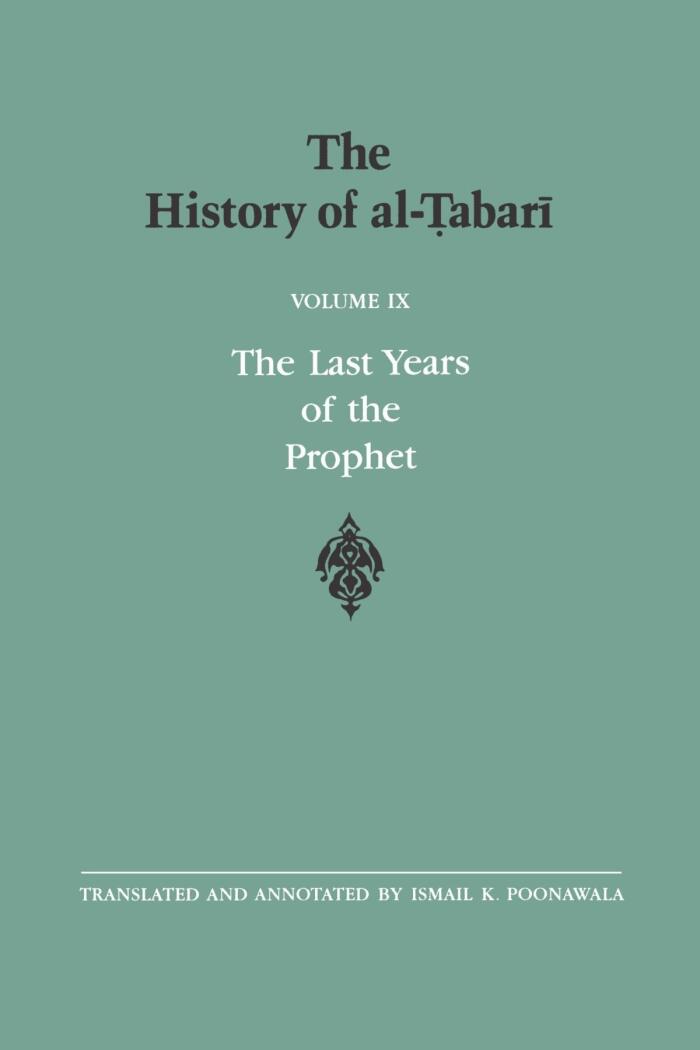 The History of al-Tabari Vol. 9: The Last Years of the Prophet: The Formation of the State A.D. 630-632/A.H. 8-11: v. 9 (SUNY series in Near Eastern Studies) by Ismail K. Poonawala (Translator) (11-Sep-1990) Paperback