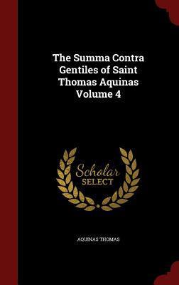 The Summa Contra Gentiles of Saint Thomas Aquinas Volume 4